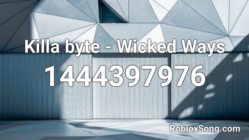 Killa byte - Wicked Ways Roblox ID