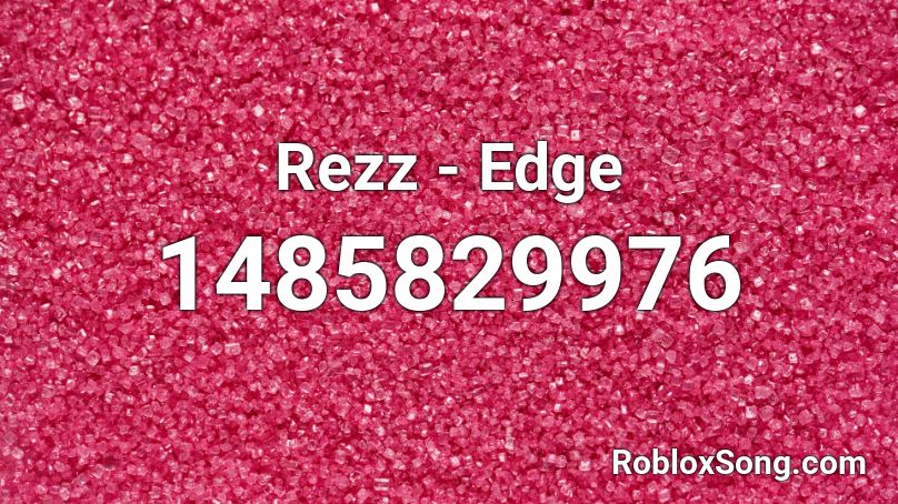 Rezz - Edge Roblox ID