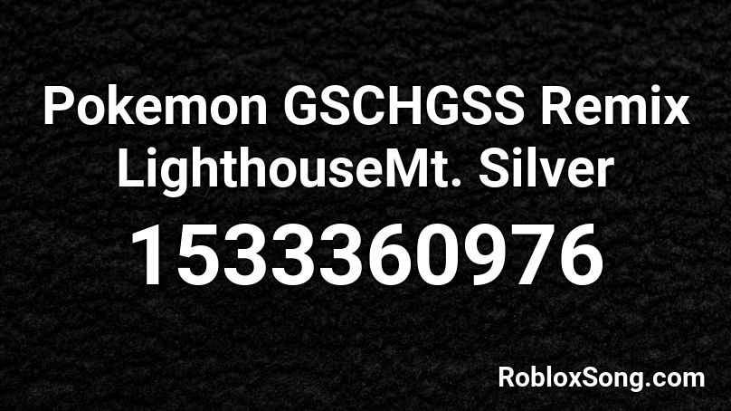 Pokemon GSCHGSS Remix LighthouseMt. Silver Roblox ID