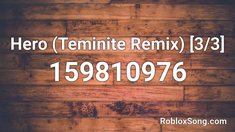 Hero (Teminite Remix) [3/3] Roblox ID