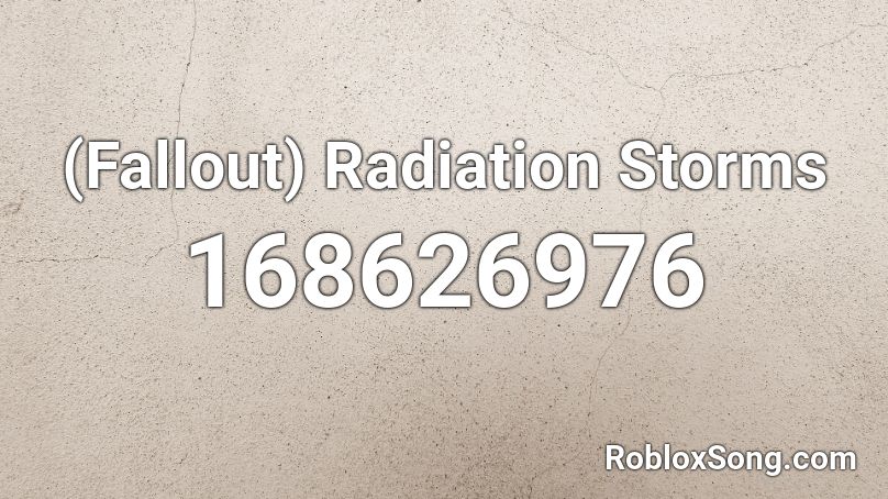 (Fallout) Radiation Storms  Roblox ID