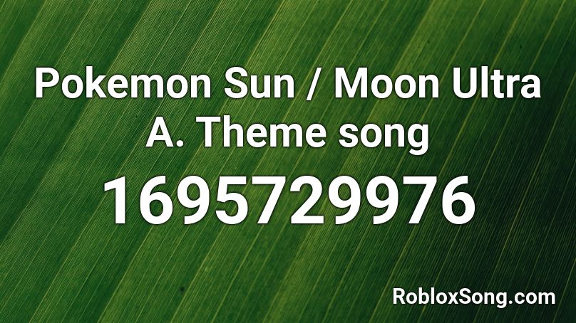 Pokemon Sun / Moon Ultra A. Theme song Roblox ID