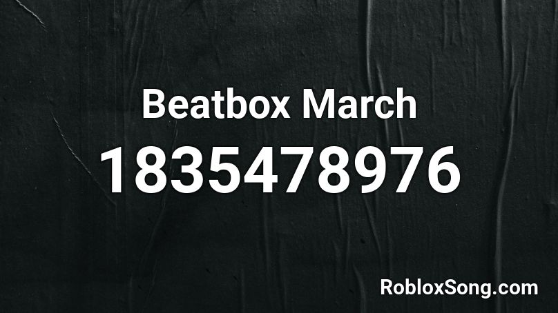 Beatbox March Roblox ID