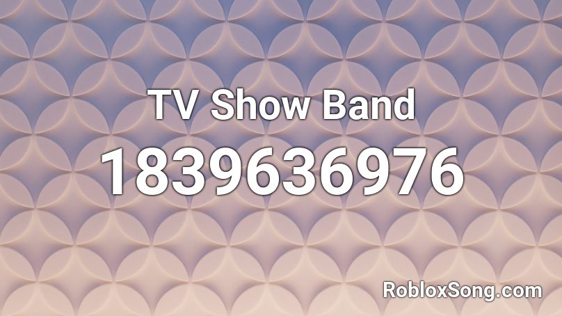 TV Show Band Roblox ID