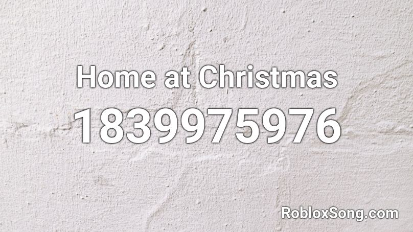 Home at Christmas Roblox ID