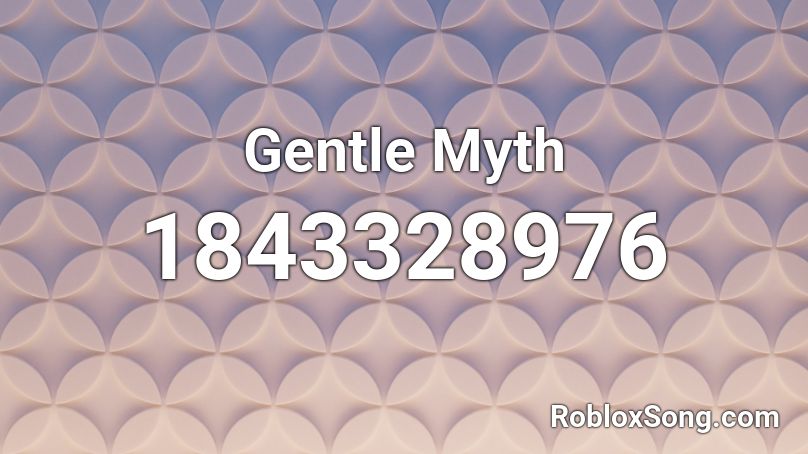 Gentle Myth Roblox ID