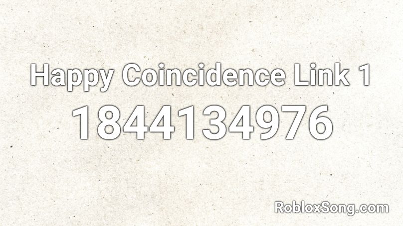 Happy Coincidence Link 1 Roblox ID