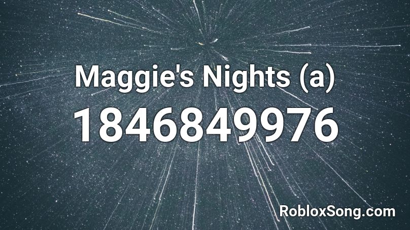 Maggie's Nights (a) Roblox ID