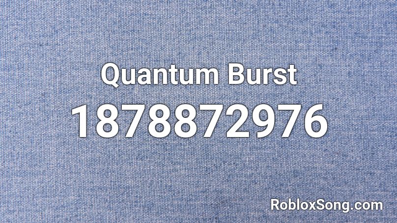 Quantum Burst Roblox ID