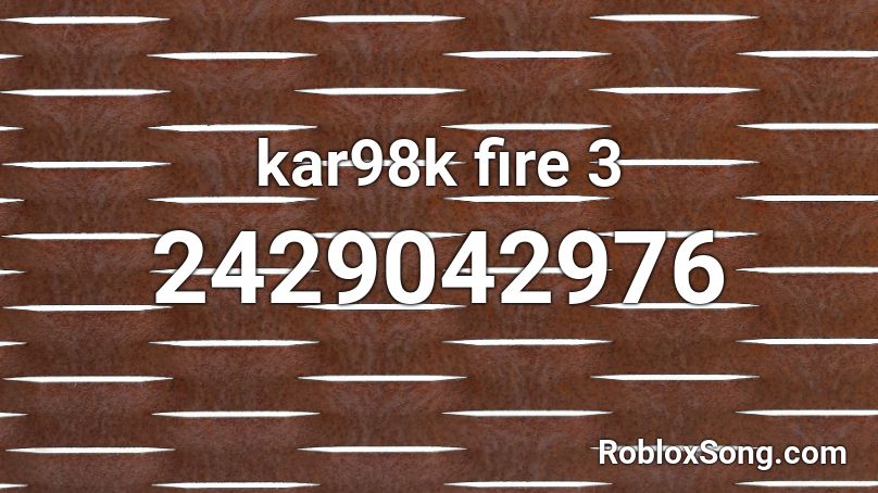 kar98k fire 3 Roblox ID