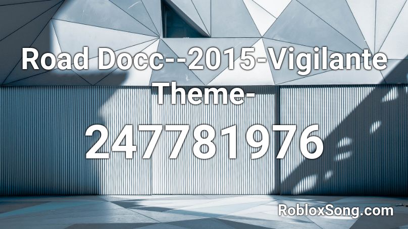 Road Docc 2015 Vigilante Theme Roblox Id Roblox Music Codes - spongebob road song roblox id