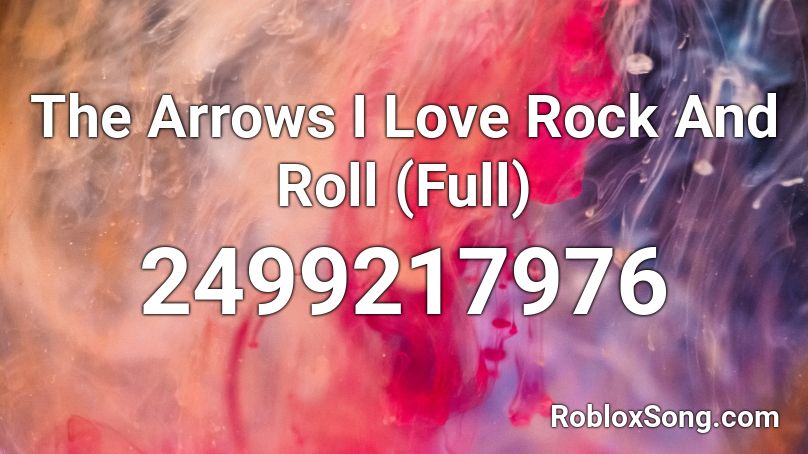 The Arrows I Love Rock And Roll (Full) Roblox ID