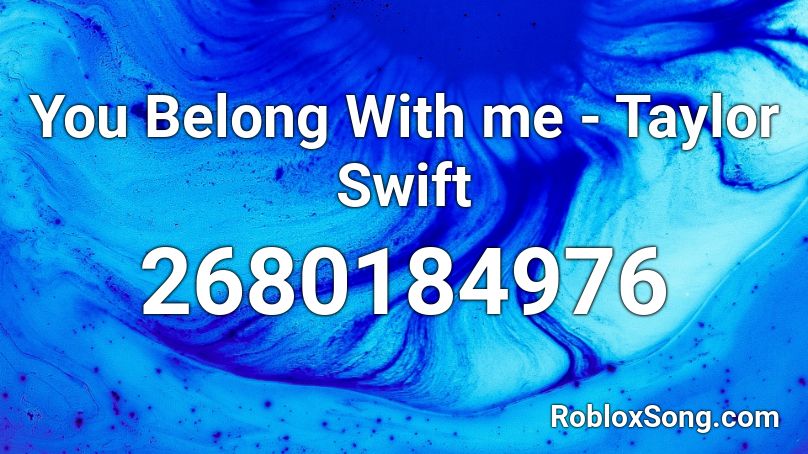 You Belong With me - Taylor Swift Roblox ID