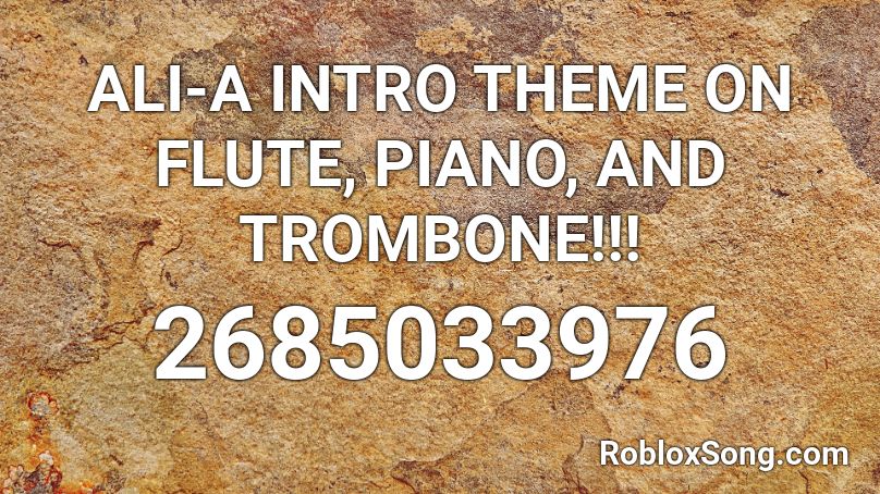 ALI-A INTRO THEME ON FLUTE, PIANO, AND TROMBONE!!! Roblox ID