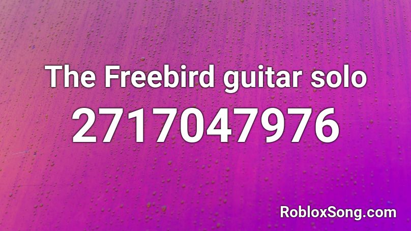 The Freebird guitar solo Roblox ID