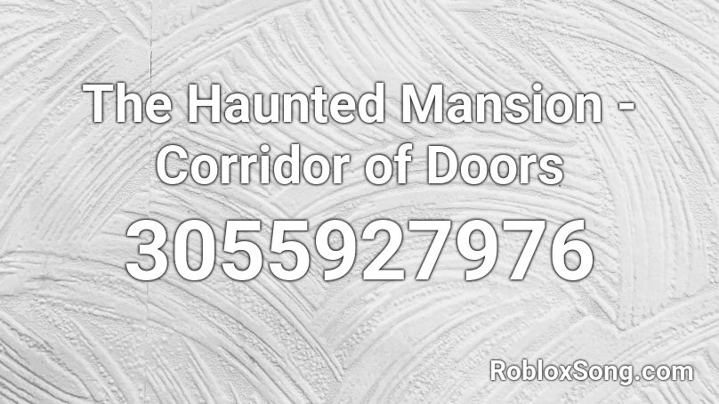 The Haunted Mansion Corridor Of Doors Roblox Id Roblox Music Codes - roblox haunted mansion music
