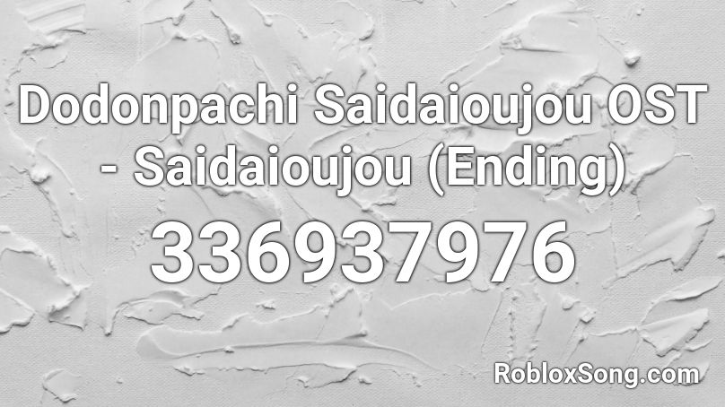 Dodonpachi Saidaioujou OST - Saidaioujou (Ending) Roblox ID