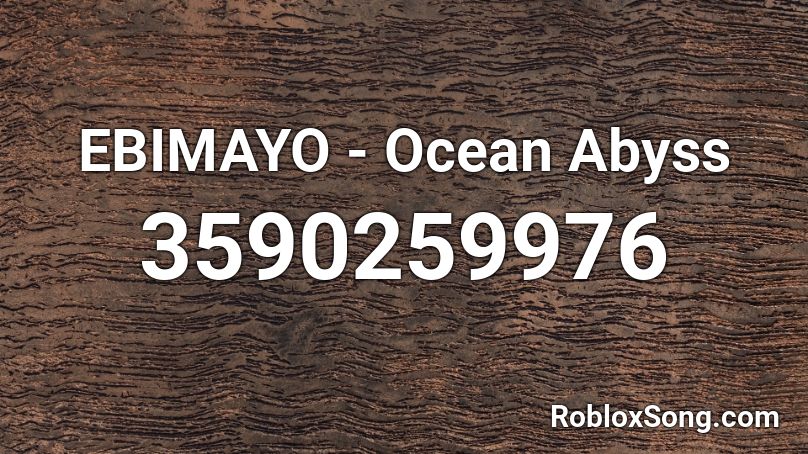 EBIMAYO - Ocean Abyss Roblox ID