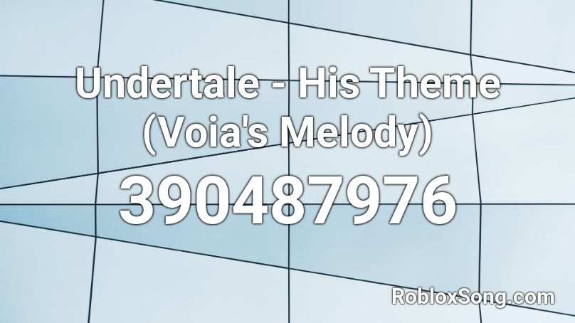 Undertale - His Theme (Voia's Melody) Roblox ID
