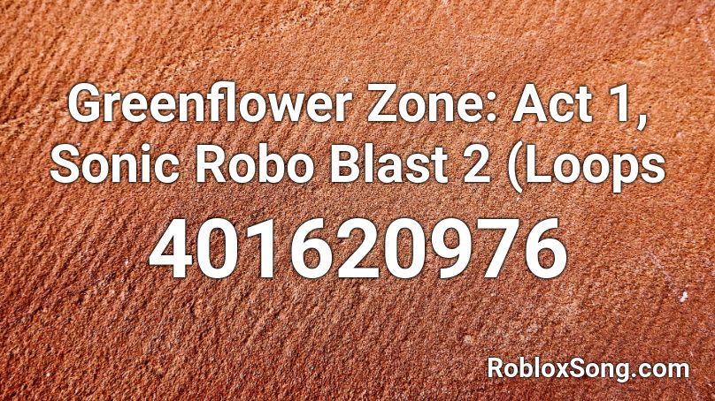 Greenflower Zone: Act 1, Sonic Robo Blast 2 (Loops Roblox ID
