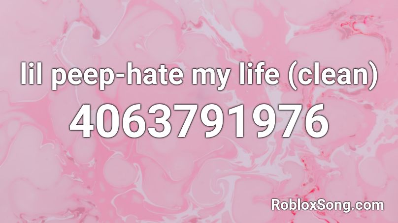 lil peep-hate my life (clean) Roblox ID