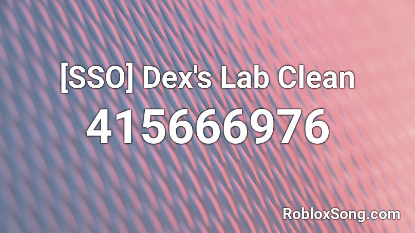 [SSO] Dex's Lab Clean Roblox ID