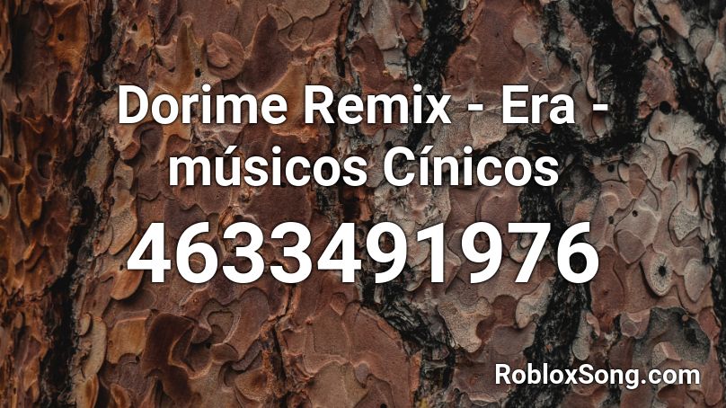 Dorime Remix - Era - músicos Cínicos Roblox ID