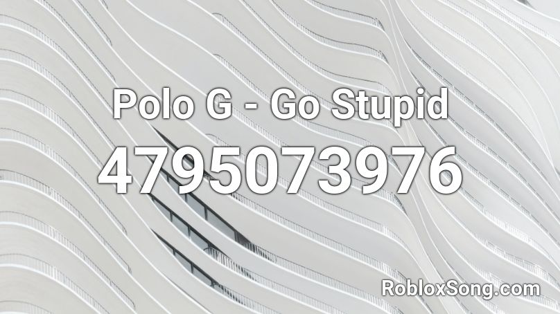 Polo G - Go Stupid Roblox ID