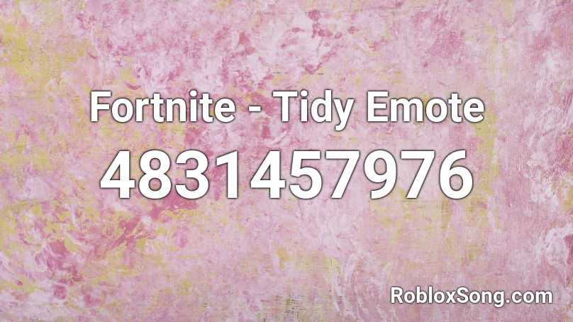 Fortnite - Tidy Emote Roblox ID