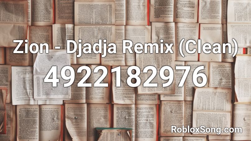 Zion - Djadja Remix (Clean) Roblox ID