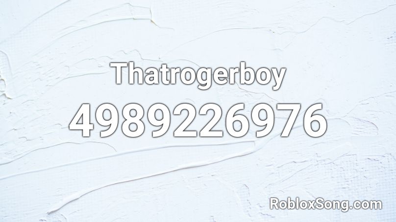 Thatrogerboy Roblox ID