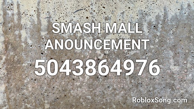 SMASH MALL ANOUNCEMENT Roblox ID