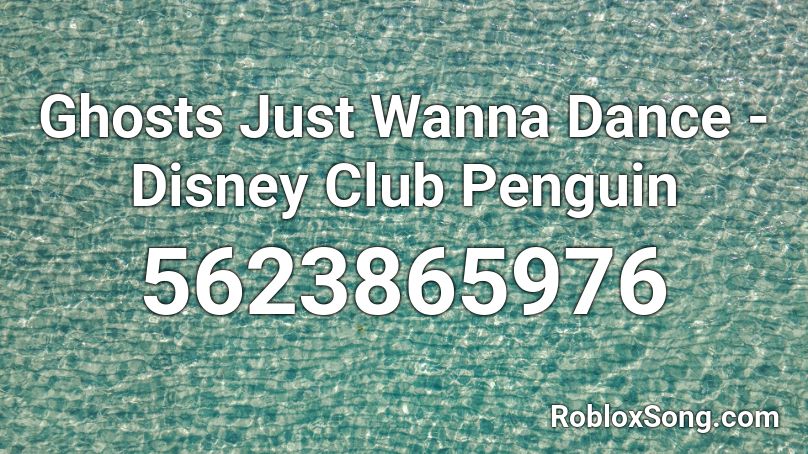 Ghosts Just Wanna Dance - Disney Club Penguin Roblox ID