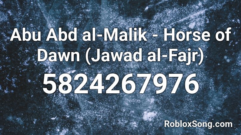 Abu Abd al-Malik - Horse of Dawn (Jawad al-Fajr) Roblox ID