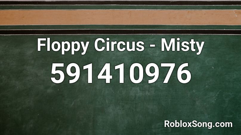 Floppy Circus - Misty Roblox ID