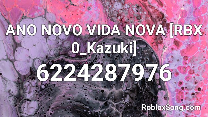 ANO NOVO VIDA NOVA [RBX 0_Kazuki] Roblox ID