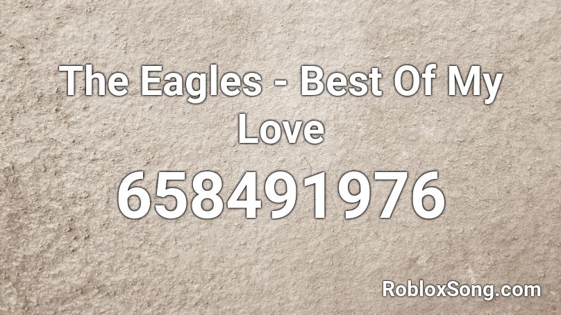 The Eagles - Best Of My Love Roblox ID