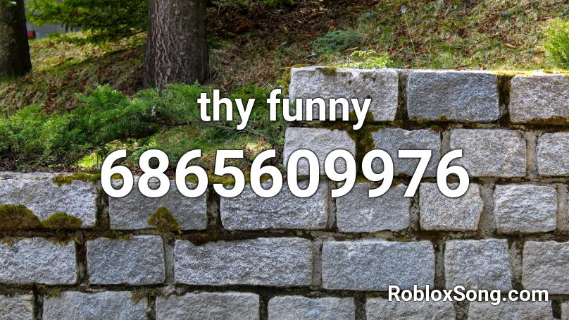 thy funny Roblox ID