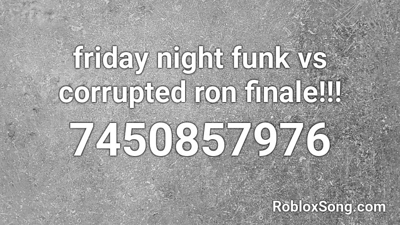 friday night funk vs corrupted ron finale!!! Roblox ID