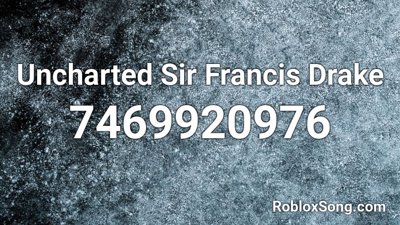 Uncharted Sir Francis Drake Roblox ID