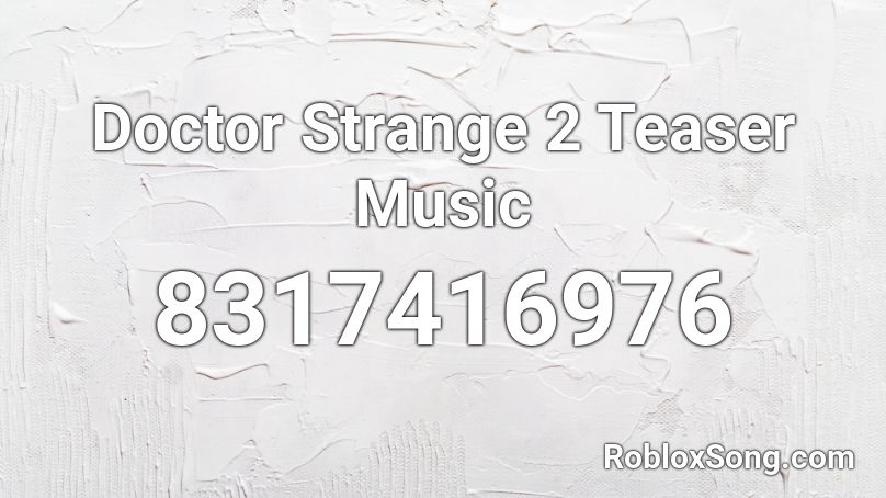 Doctor Strange 2 Teaser Music Roblox ID