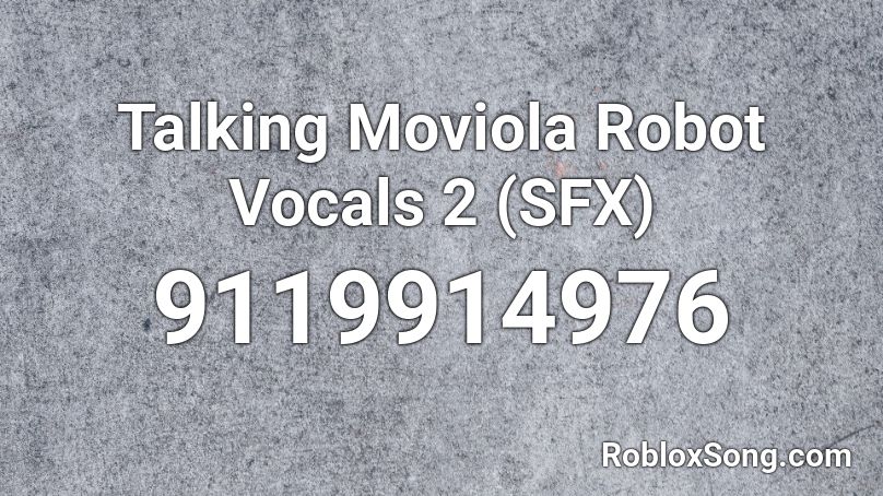 Talking Moviola Robot Vocals 2 (SFX) Roblox ID