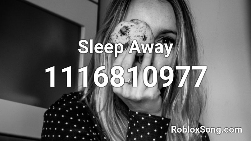 Sleep Away Roblox ID