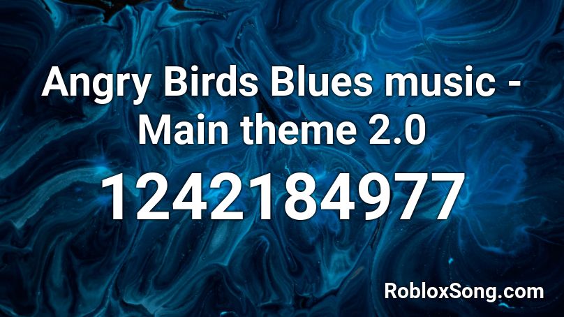 Angry Birds Blues music - Main theme 2.0 Roblox ID