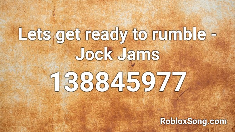 Lets Get Ready To Rumble Jock Jams Roblox Id Roblox Music Codes - lets get started roblox