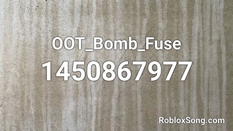 OOT_Bomb_Fuse Roblox ID