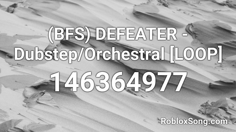(BFS) DEFEATER - Dubstep/Orchestral [LOOP] Roblox ID