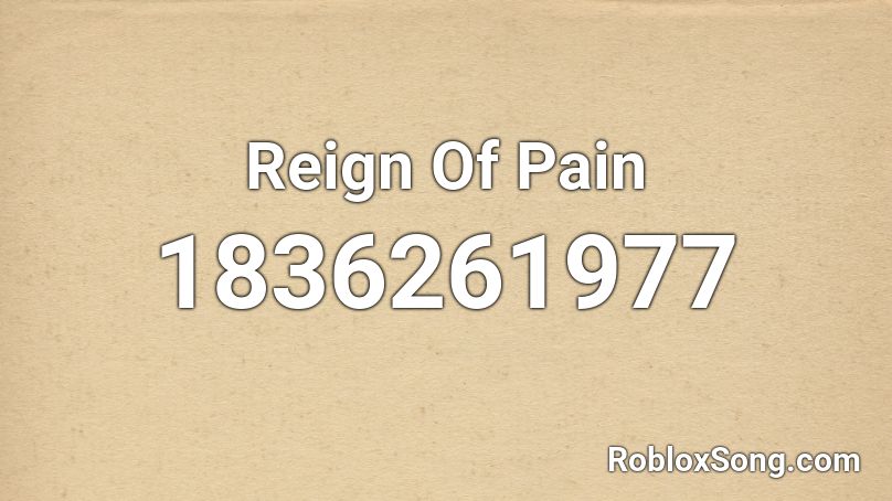 Reign Of Pain Roblox ID