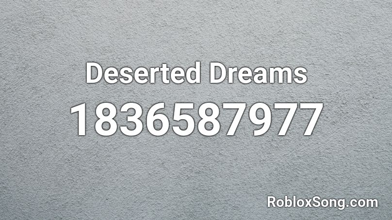 Deserted Dreams Roblox ID