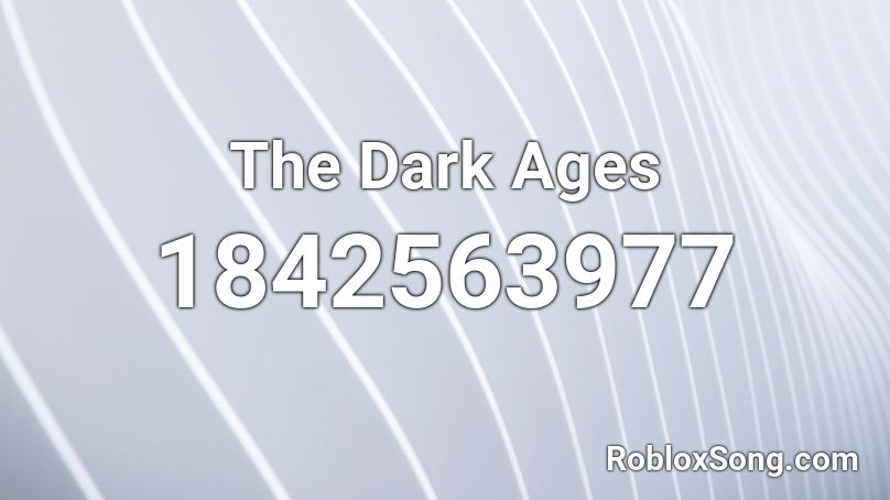 The Dark Ages Roblox ID
